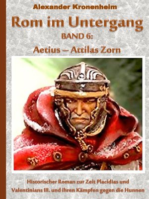 cover image of Rom im Untergang Band 6--Aetius--Attilas Zorn